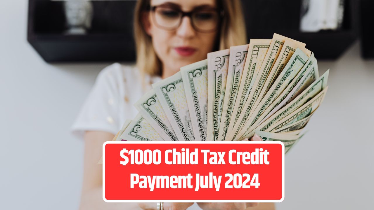 $1000 Child Tax Credit Payment July 2024