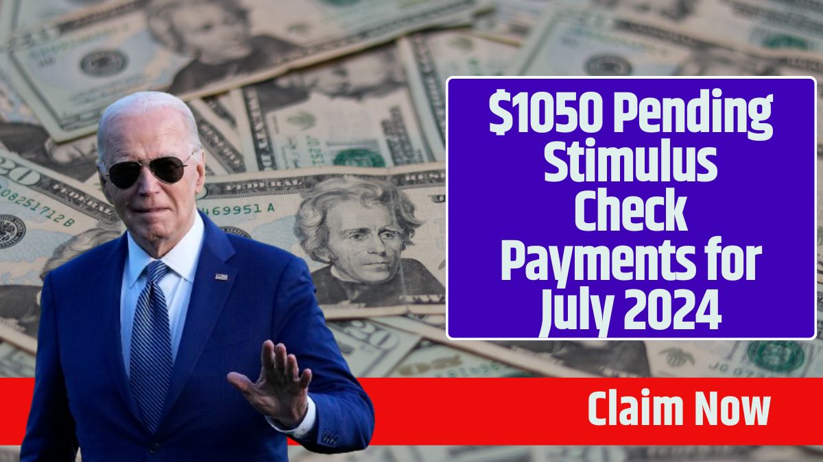 $1050 Pending Stimulus Check Payments for July 2024