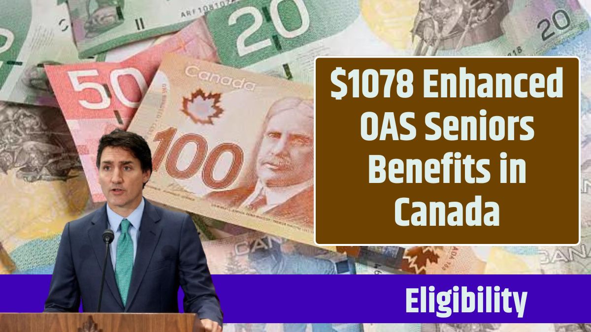 $1078 Enhanced OAS Seniors Benefits in Canada