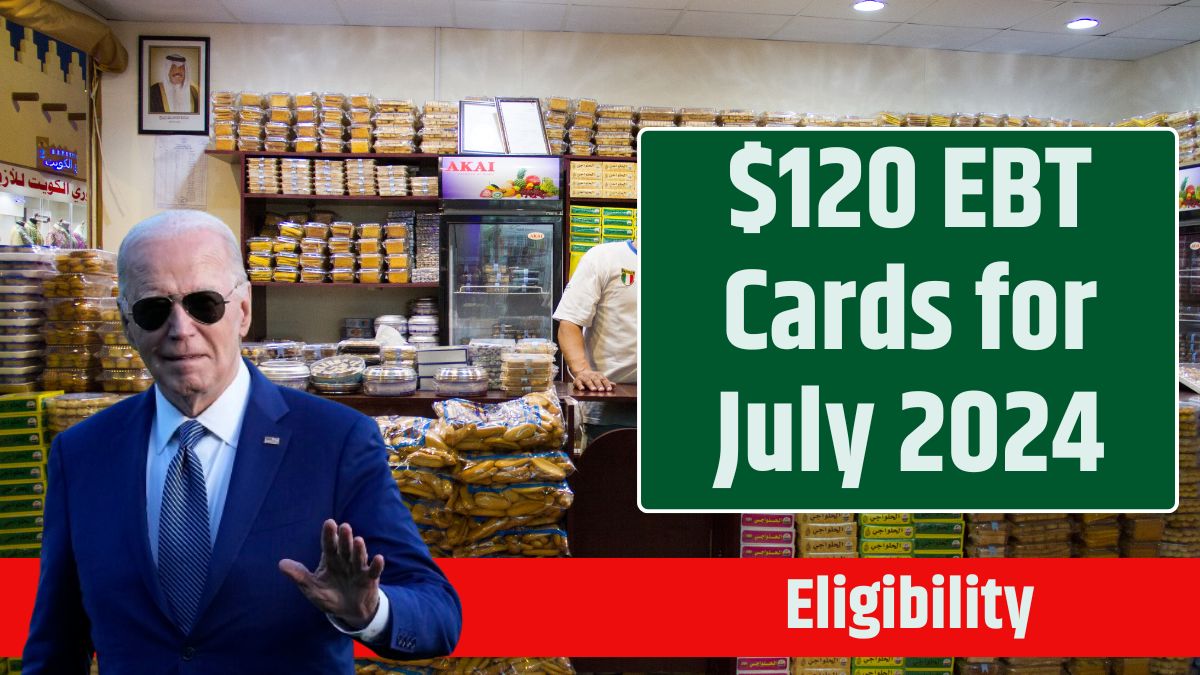 $120 EBT Cards for July 2024