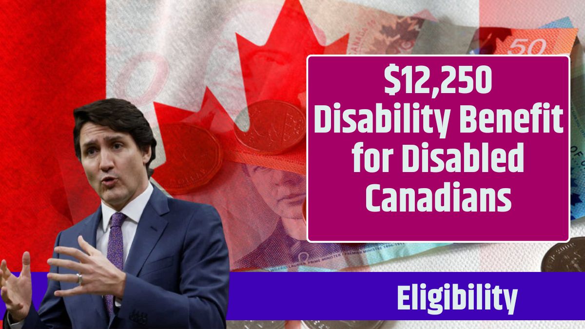 $12,250 Disability Benefit for Disabled Canadians