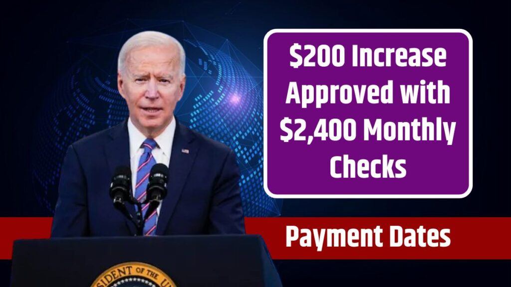 $200 Increase Approved with $2,400 Monthly Checks - Payment Dates