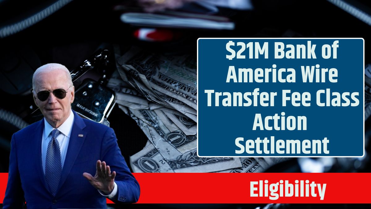 $21M Bank of America Wire Transfer Fee Class Action Settlement