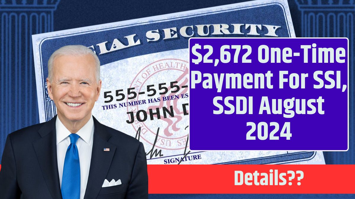 $2,672 One-Time Payment For SSI, SSDI August 2024