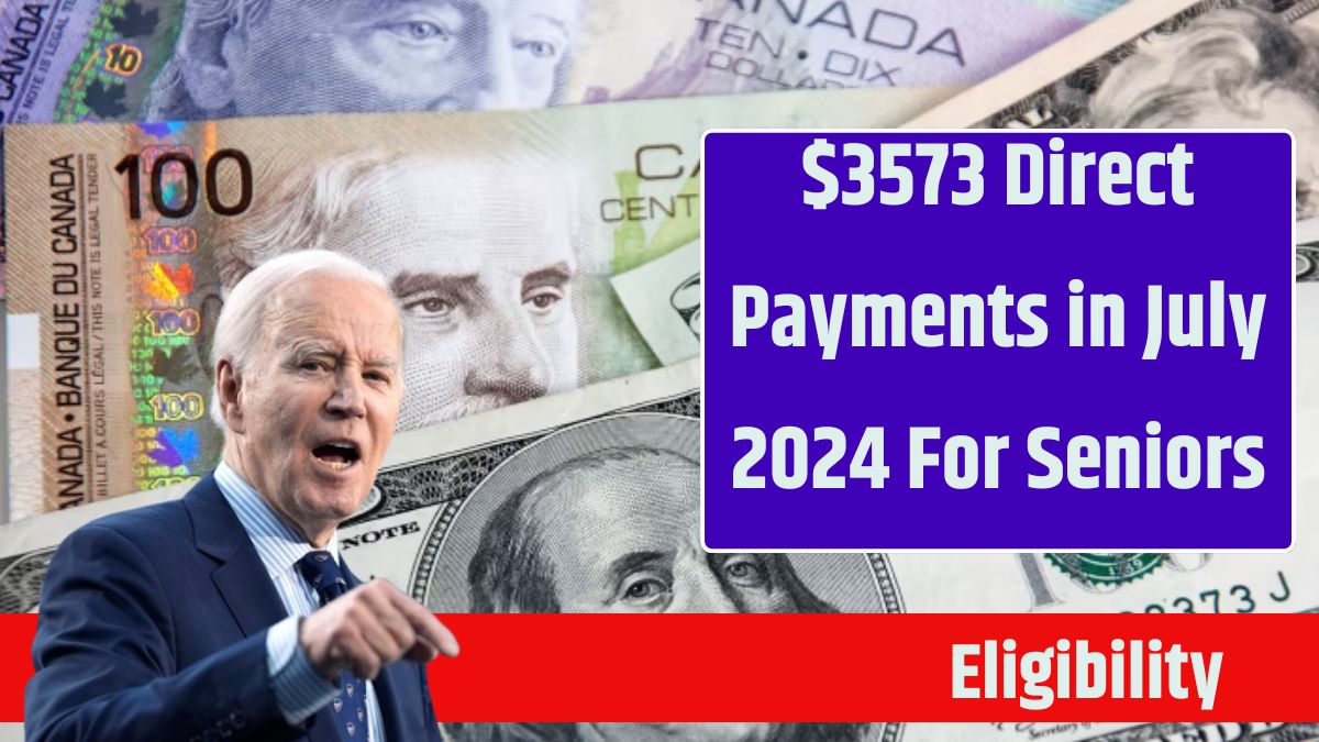 $3573 Direct Payments in July 2024 For Seniors