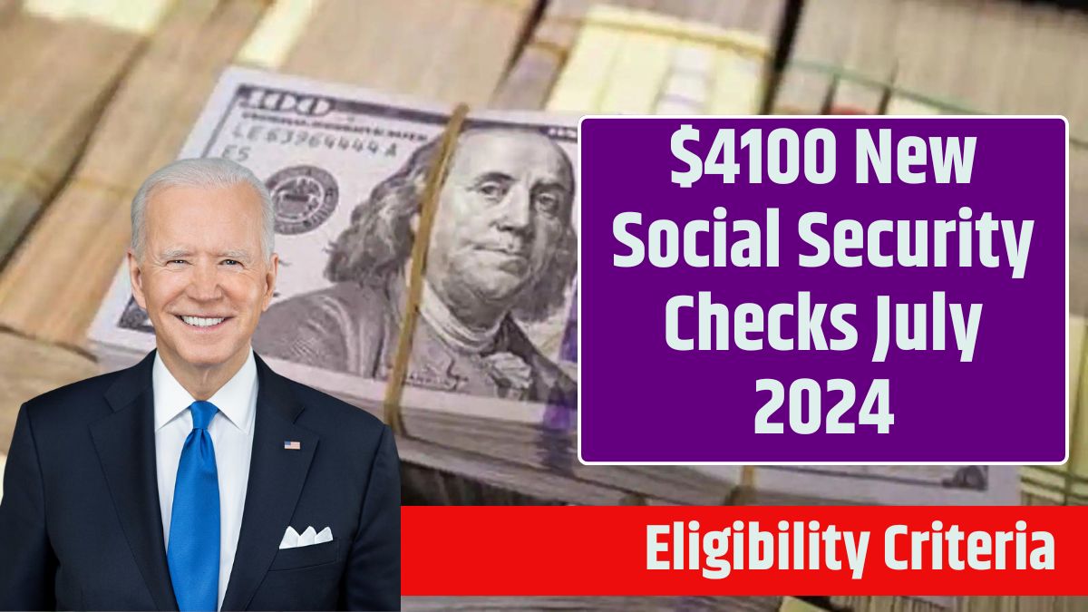 $4100 New Social Security Checks July 2024