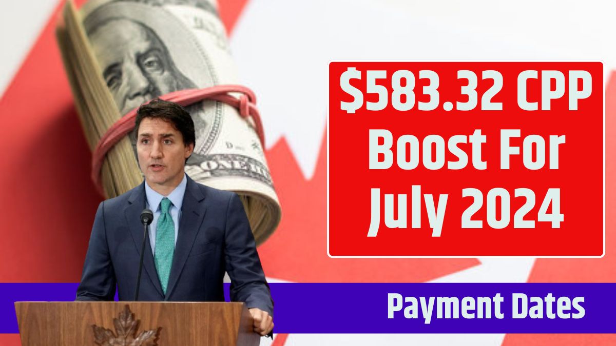 $583.32 CPP Boost For July 2024