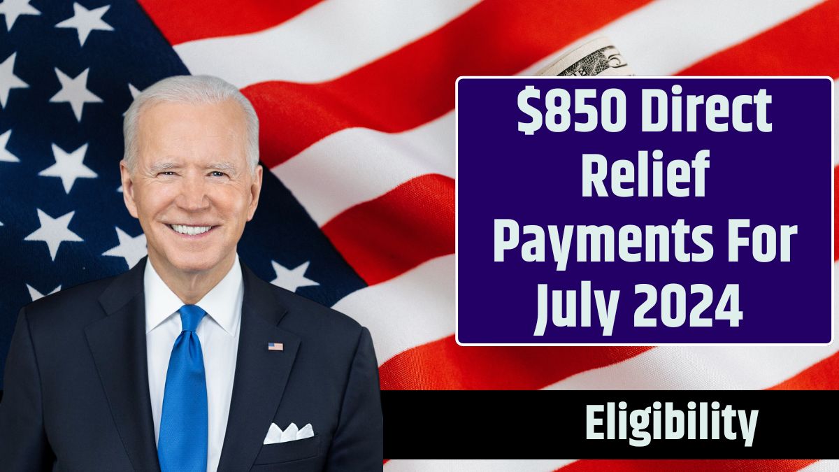 $850 Direct Relief Payments For July 2024