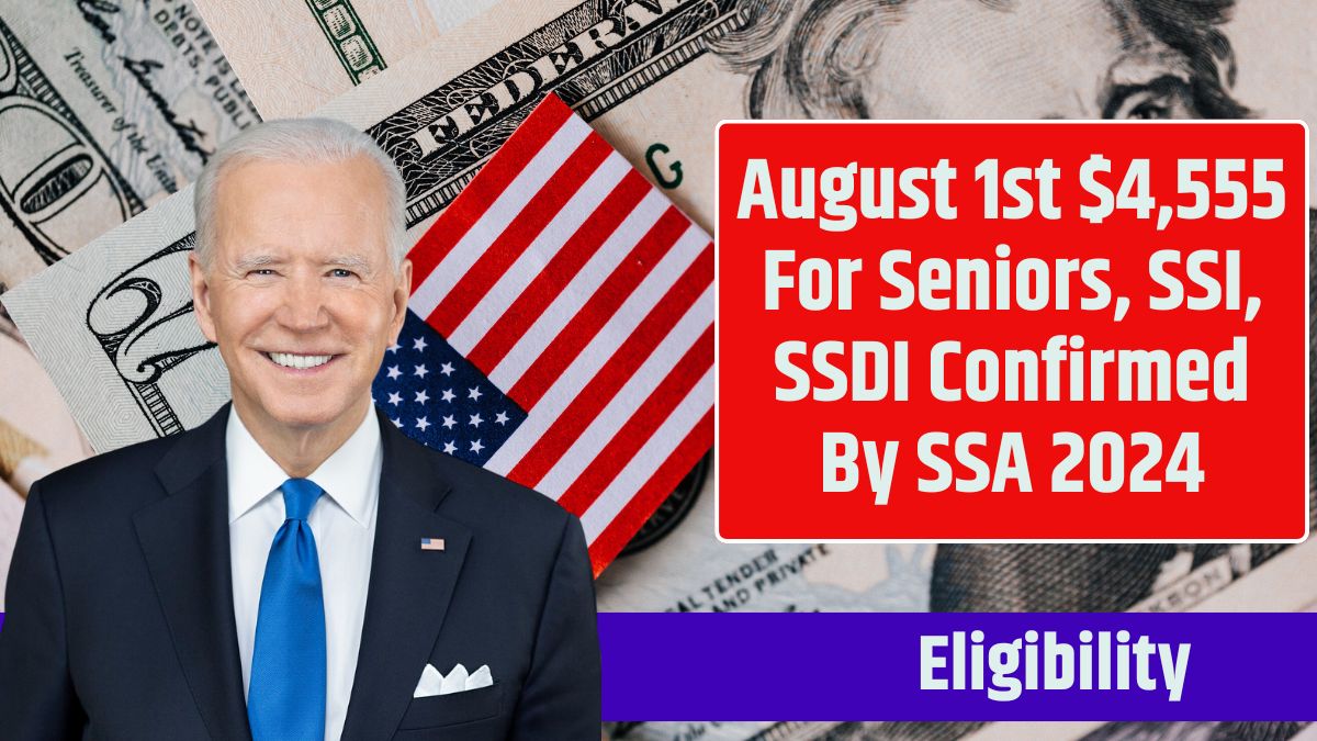 August 1st $4,555 For Seniors, SSI, SSDI Confirmed By SSA 2024