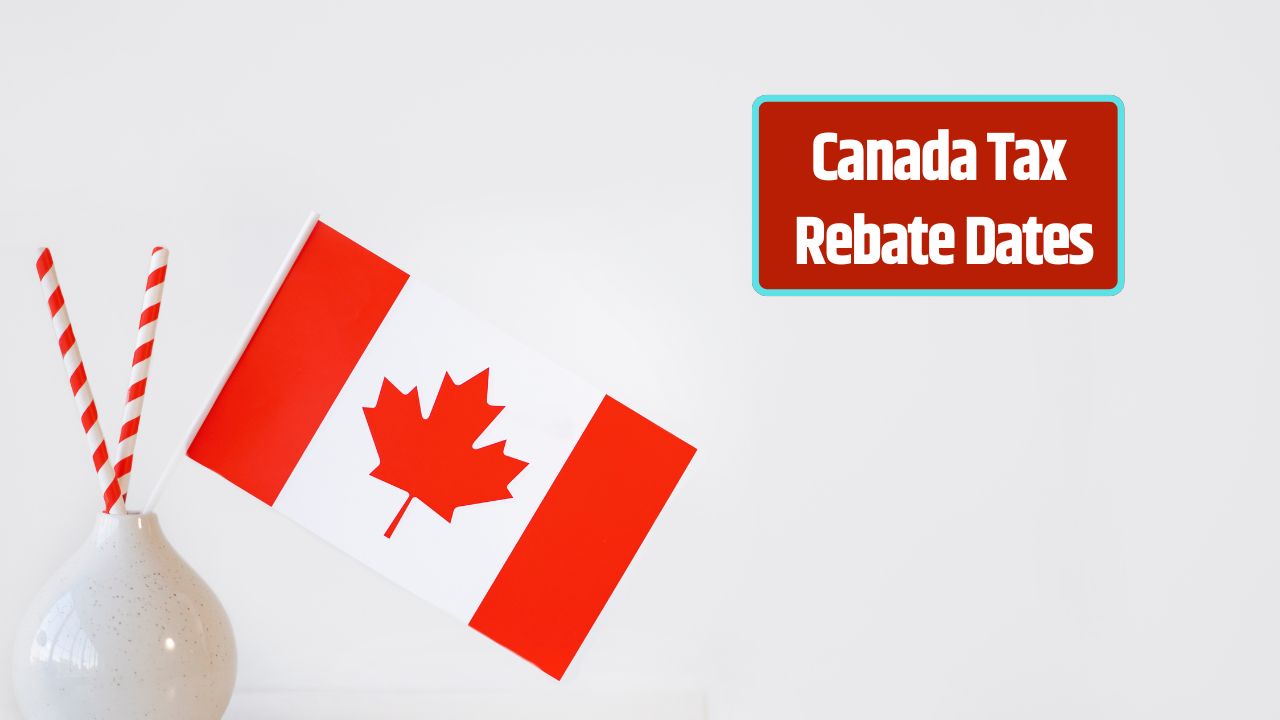 Canada Tax Rebate Dates