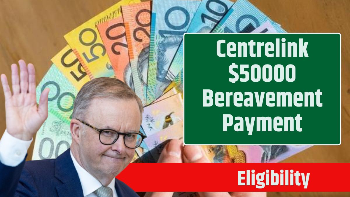 Centrelink $50000 Bereavement Payment