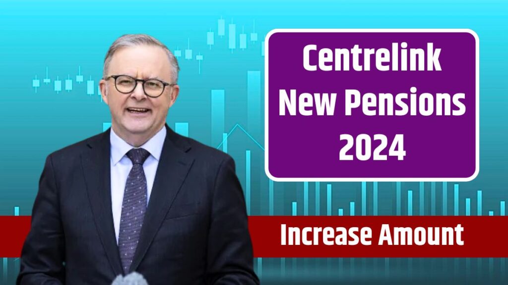 Centrelink New Pensions 2024 Payouts, Benefits, Eligibility, and