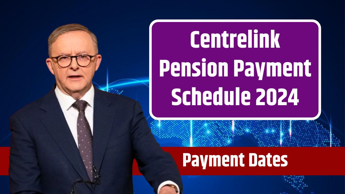 Centrelink Pension Payment Schedule 2024 Monthly Payment Dates for