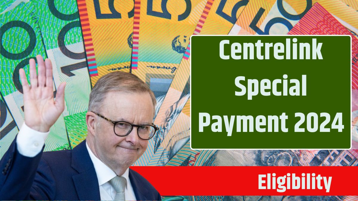 Centrelink Special Payment 2024 Know Eligibility Criteria & Payment Dates