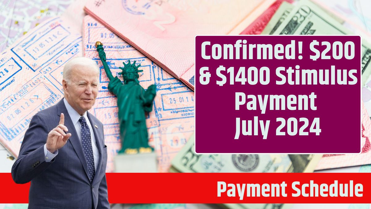 Confirmed! $200 & $1400 Stimulus Payment July 2024