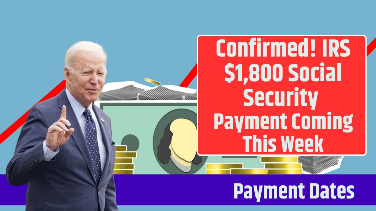 Confirmed! IRS $1,800 Social Security Payment Coming This Week