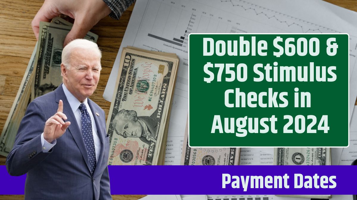 Double $600 & $750 Stimulus Checks in August 2024