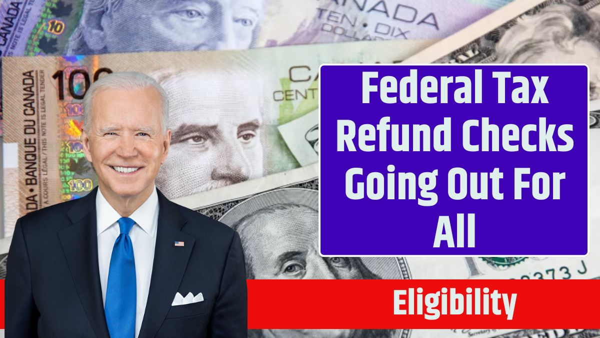 Federal Tax Refund Checks Going Out For All