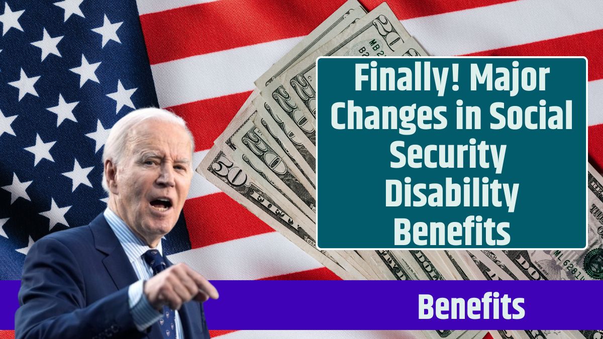 Finally! Major Changes in Social Security Disability Benefits