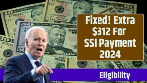 Fixed! Extra $312 For SSI Payment 2024