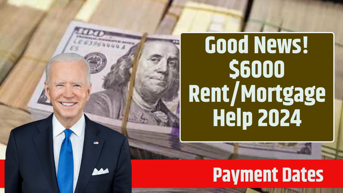 Good News! $6000 RentMortgage Help 2024