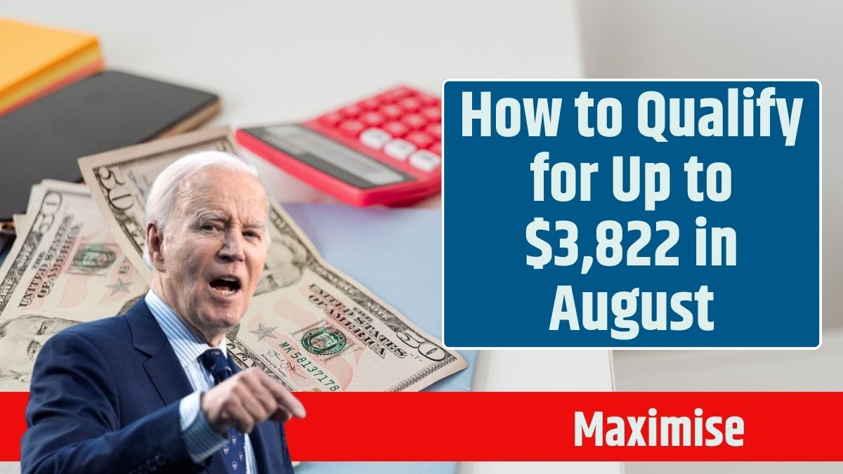 How to Qualify for Up to $3,822 in August