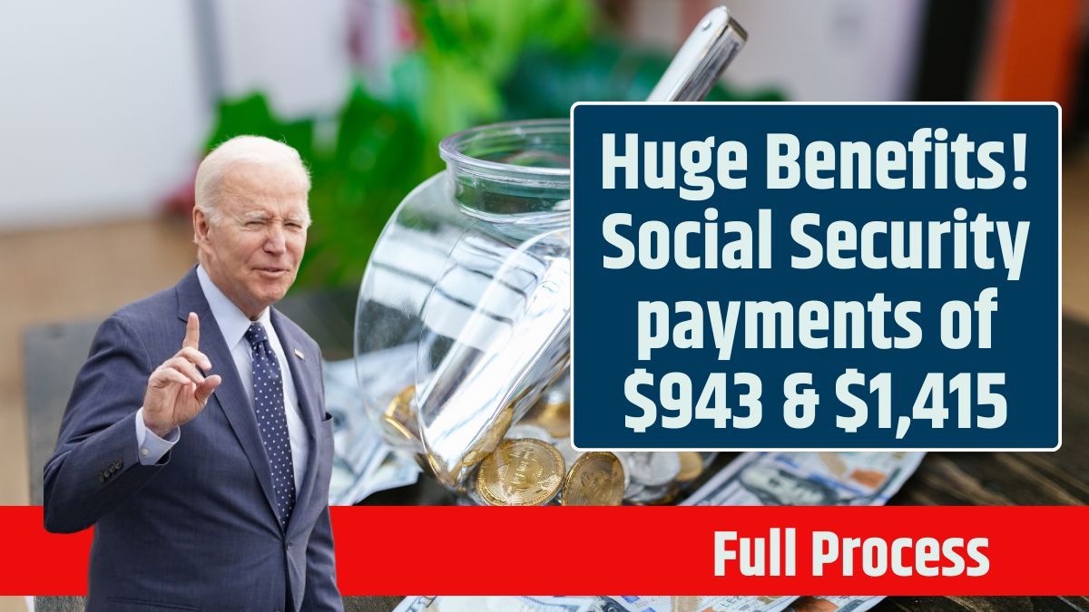 Huge Benefits! Social Security payments of $943 & $1,415