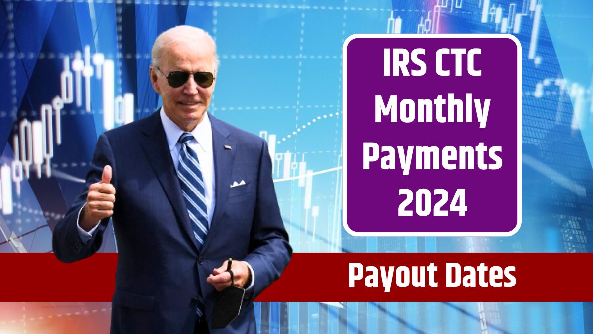 IRS CTC Monthly Payments 2024 Schedule, Payout Dates, and Eligibility