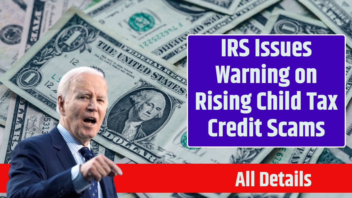 IRS Issues Warning on Rising Child Tax Credit Scams