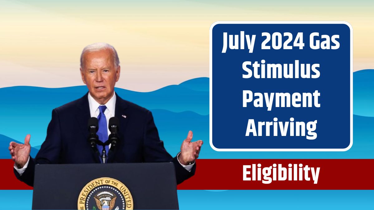 July 2024 Gas Stimulus Payment Arriving Amount, Dates, Form, and