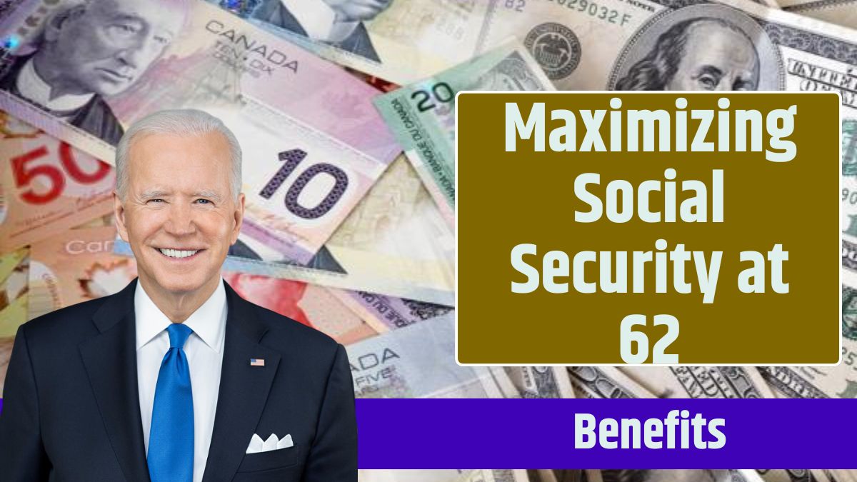 Maximizing Social Security at 62