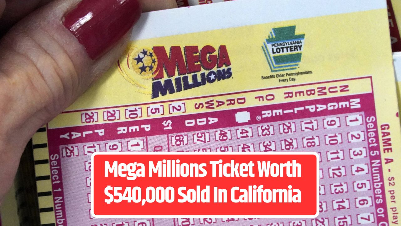 Mega Millions Ticket Worth $540,000 Sold In California