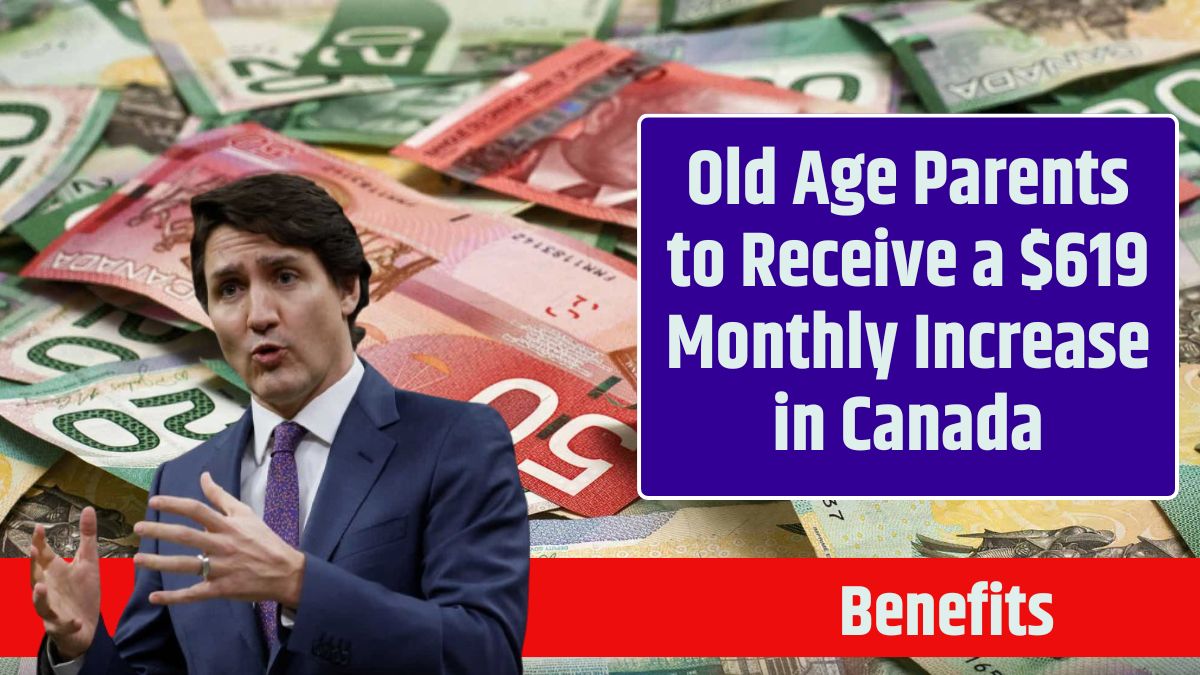 Old Age Parents to Receive a $619 Monthly Increase in Canada