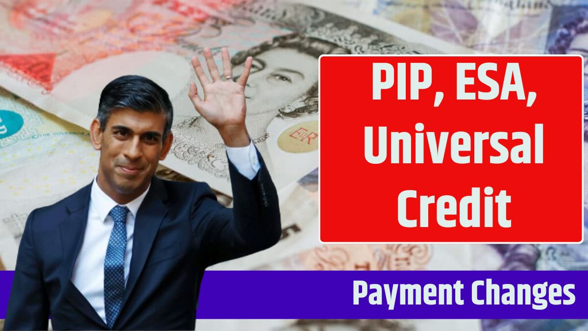 PIP, ESA, Universal Credit Payment Changes