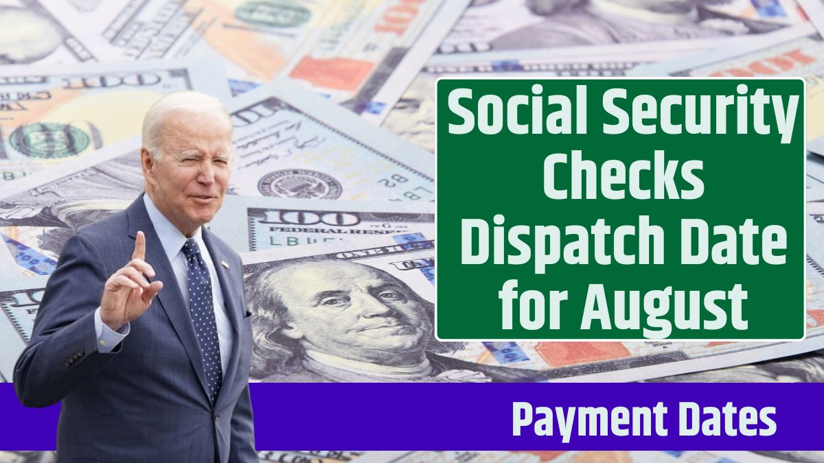 Social Security Checks Dispatch Date for August