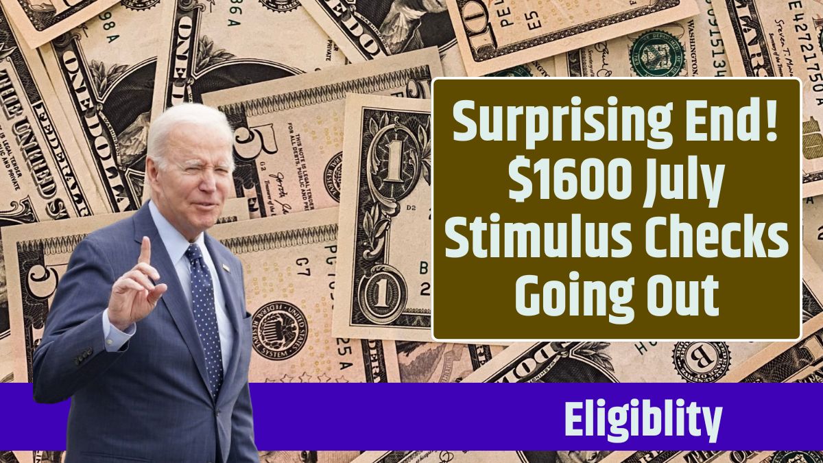 Surprising End! $1600 July Stimulus Checks Going Out