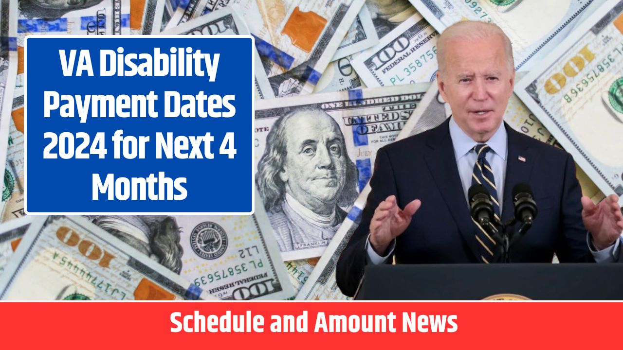 VA Disability Payment Dates 2024 for Next 4 Months Schedule and Amount